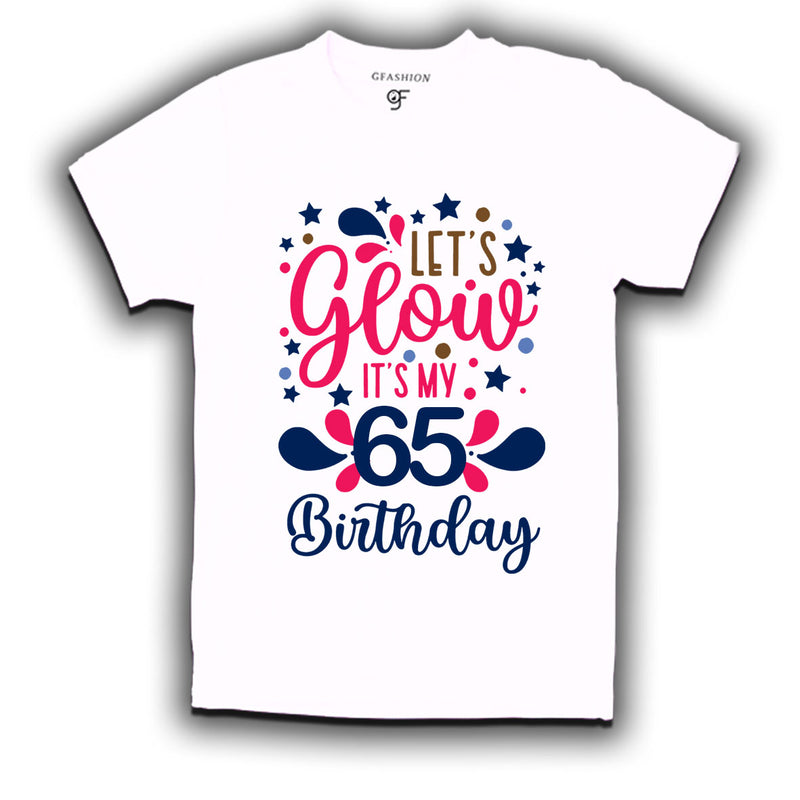 let's glow it's my 65th birthday t-shirts