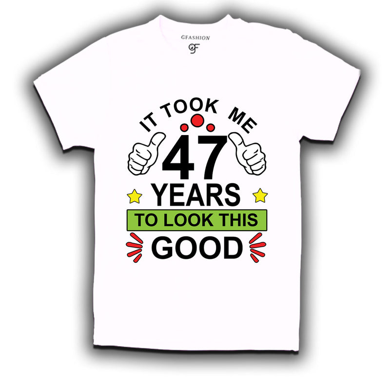 47th birthday tshirts with it took me 47 years to look this good design