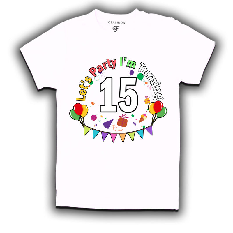 Let's party i'm turning 15 festive birthday t shirts