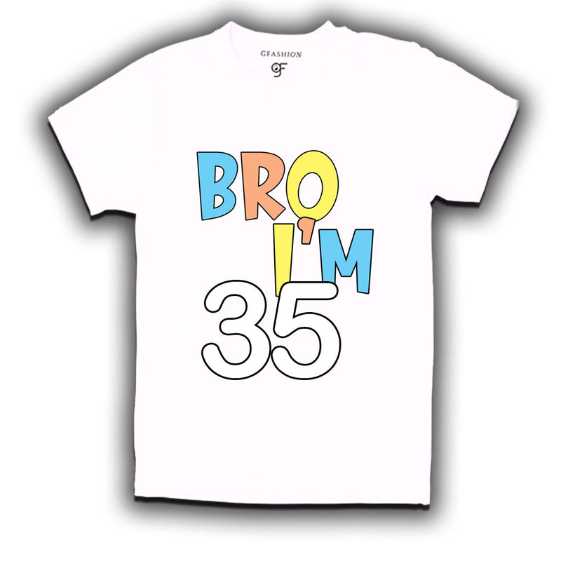 Bro I'm 35 trending birthday t shirts