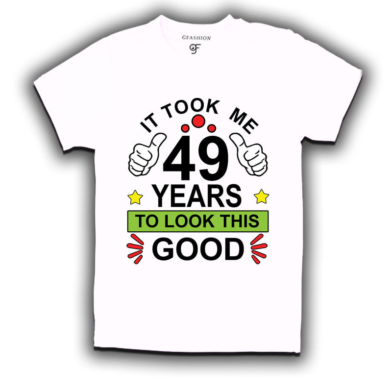 49th birthday tshirts with it took me 49 years to look this good design