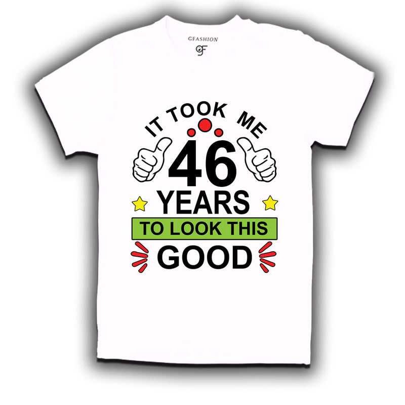 46th birthday tshirts with it took me 46 years to look this good design