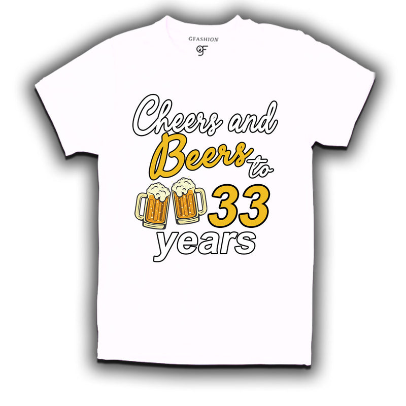 Cheers and beers to 33 years funny birthday party t shirts