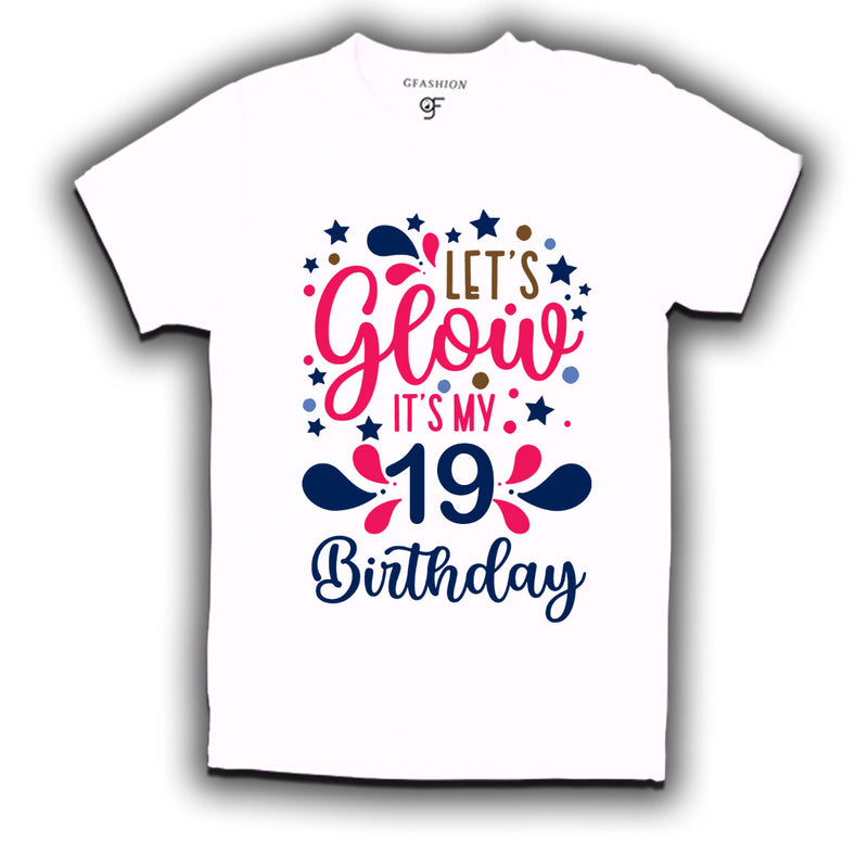 let's glow it's my 19th birthday t-shirts