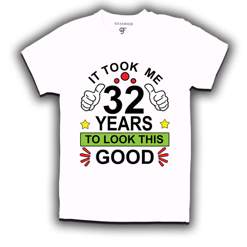 32nd birthday tshirts with it took me 32 years to look this good design