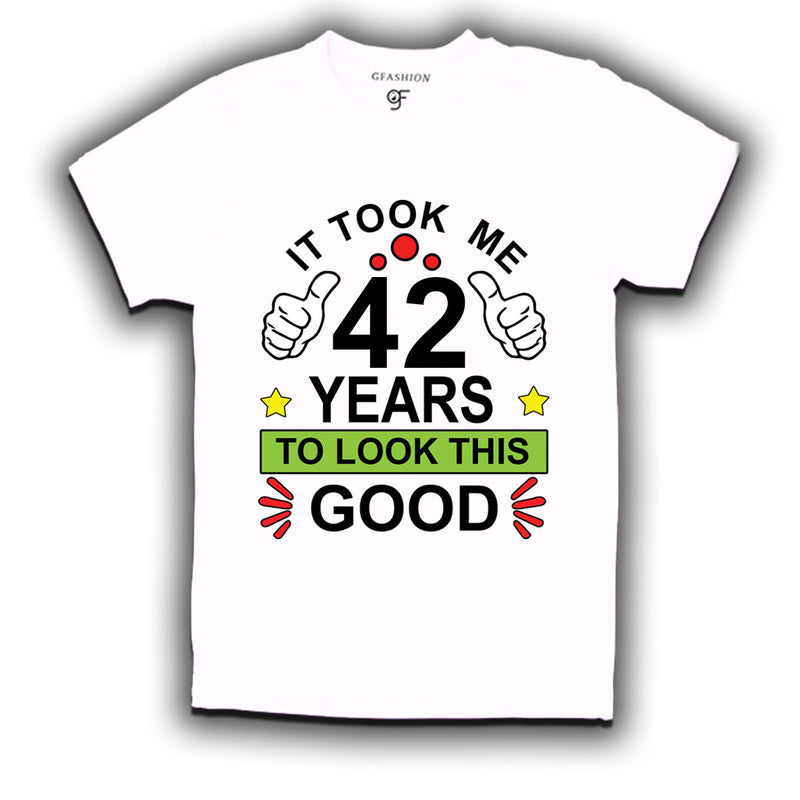 42nd birthday tshirts with it took me 42 years to look this good design