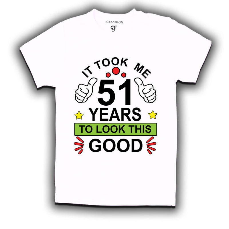51st birthday tshirts with it took me 51 years to look this good design