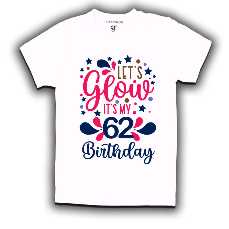 let's glow it's my 62nd birthday t-shirts