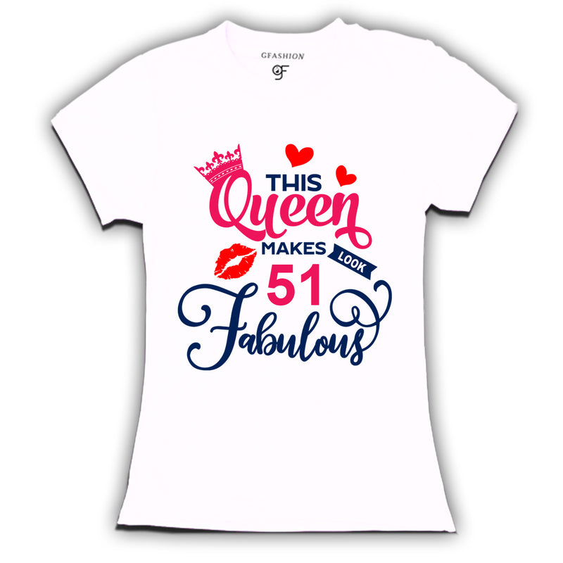 This Queen Makes 51 Look Fabulous Womens 51st Birthday T-shirts