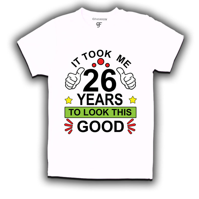 26th birthday tshirts with it took me 26 years to look this good design