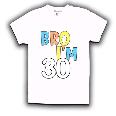 Bro I'm 30 trending birthday t shirts