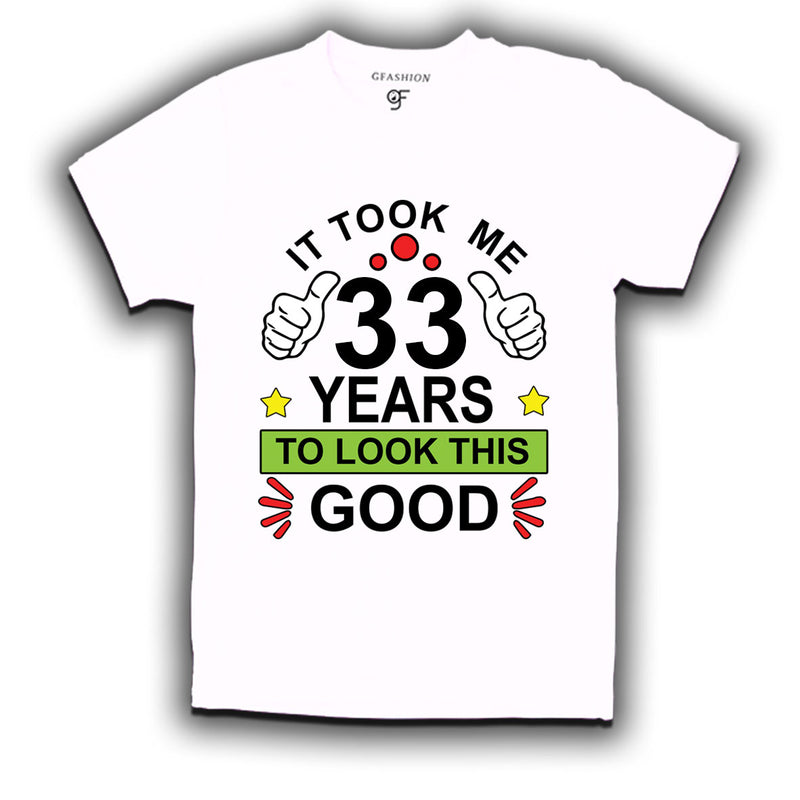 33rd birthday tshirts with it took me 33 years to look this good design