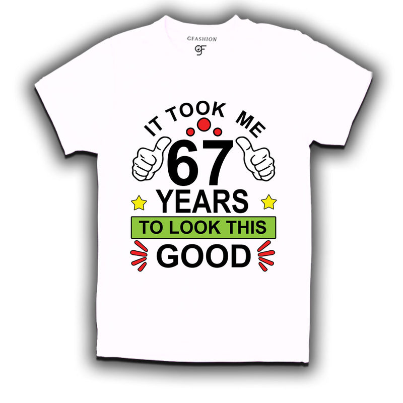 67th birthday tshirts with it took me 67 years to look this good design