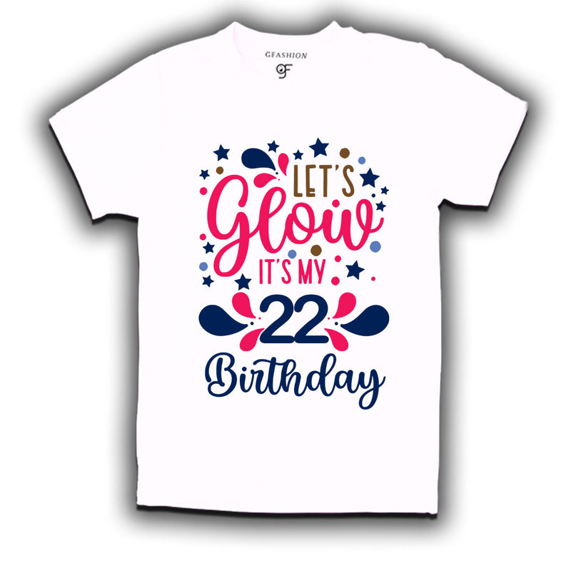 let's glow it's my 22nd birthday t-shirts