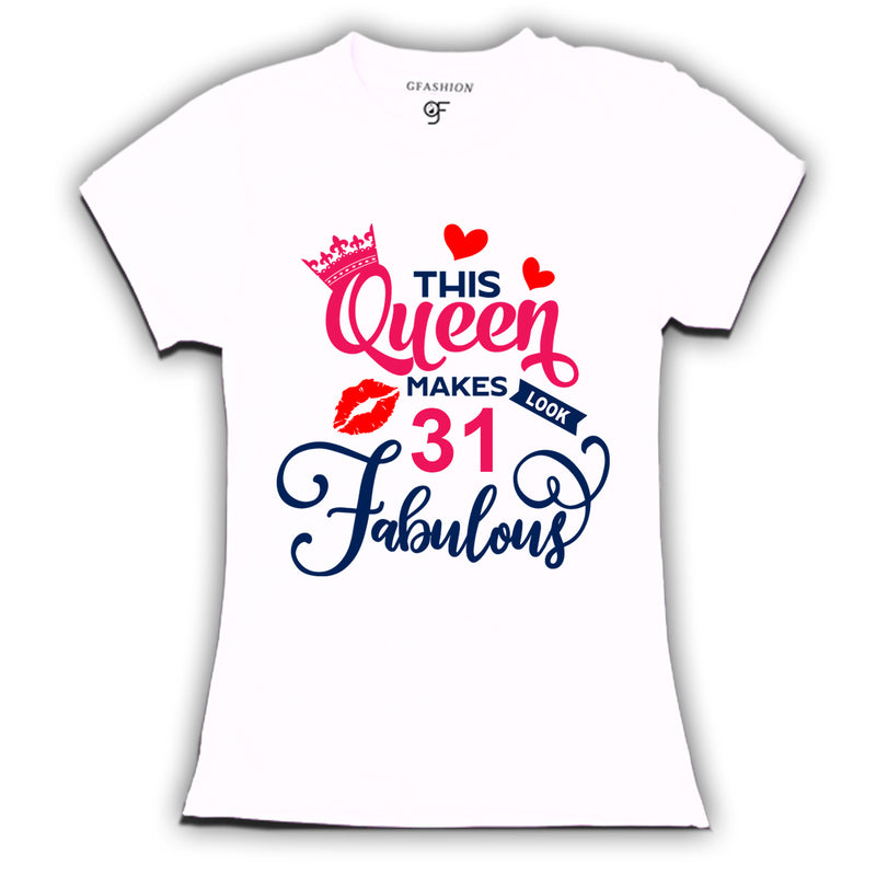 This Queen Makes 31 Look Fabulous Womens 31st Birthday T-shirts