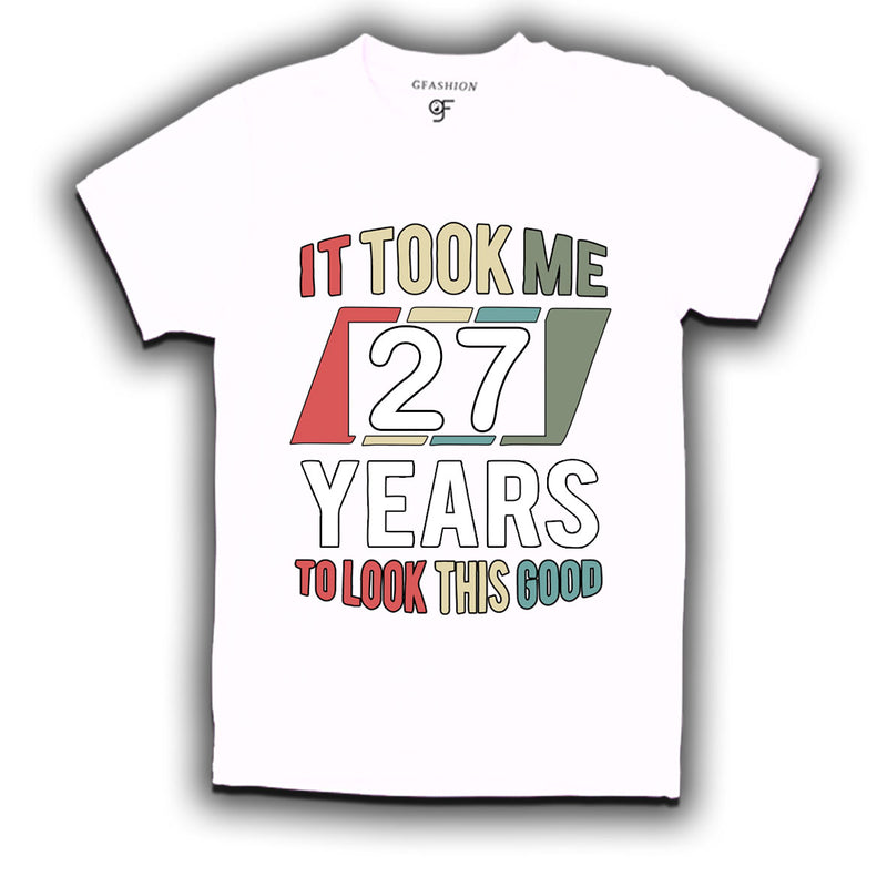 it took me 27 years to look this good tshirts for 27th birthday