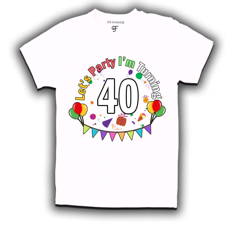 Let's party i'm turning 40 festive birthday t shirts