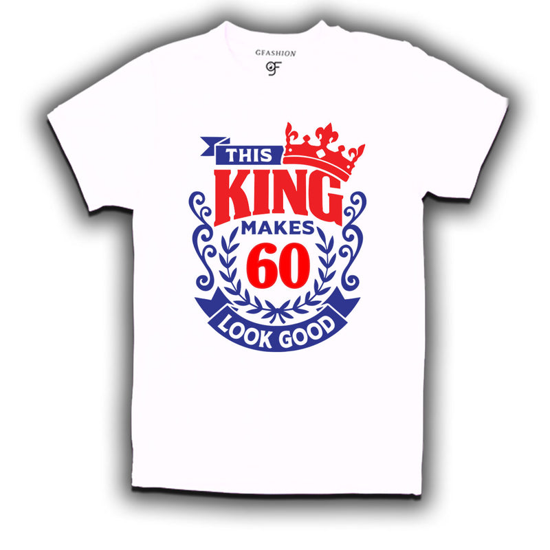 This king makes 60 look good 60th birthday mens tshirts