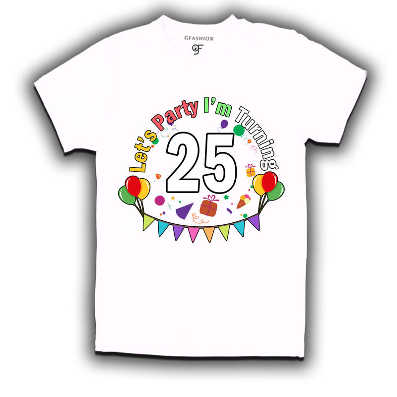 Let's party i'm turning 25 festive birthday t shirts