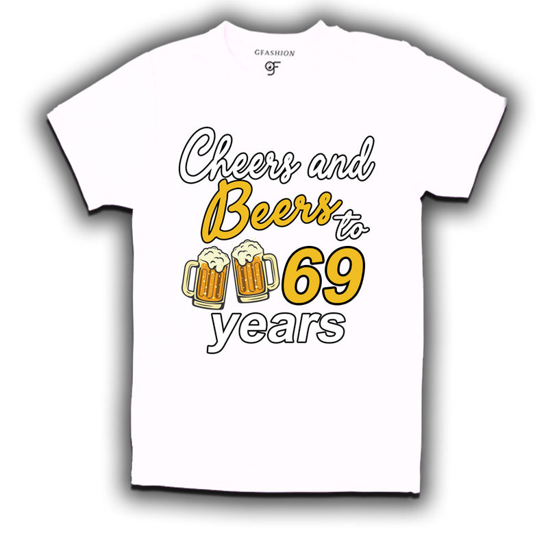 Cheers and beers to 69 years funny birthday party t shirts