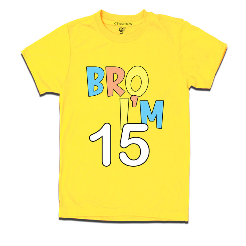 Bro I'm 15 trending birthday t shirts
