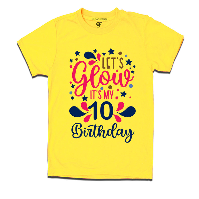 let's glow it's my 10th birthday t-shirts