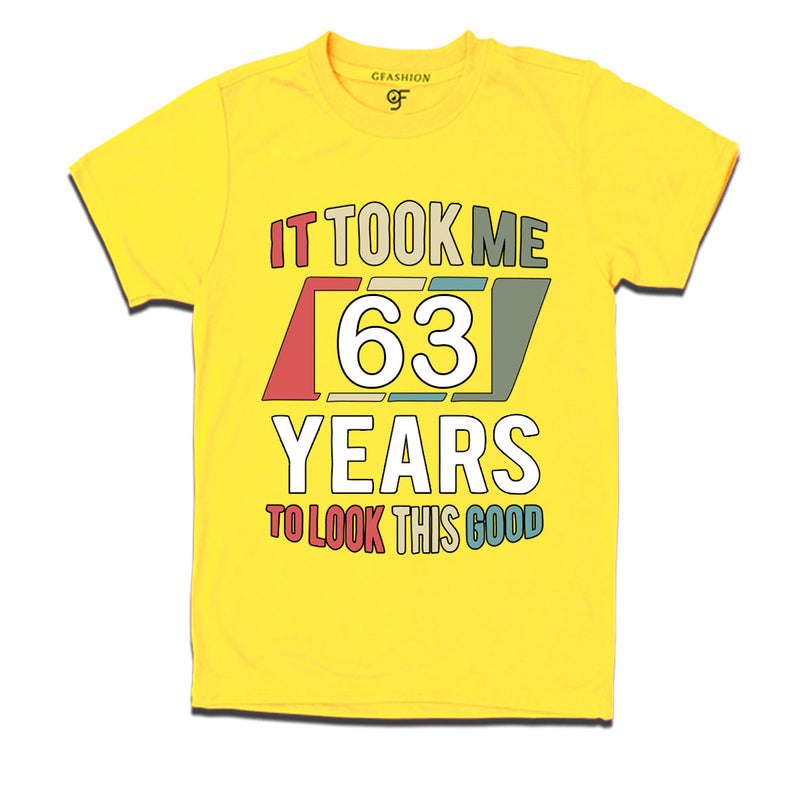 it took me 63 years to look this good tshirts for 63rd birthday