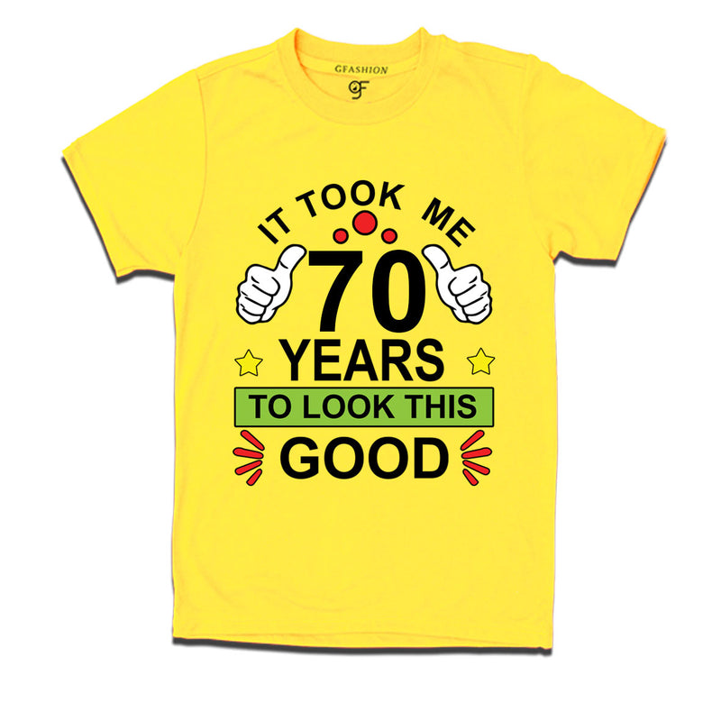 70th birthday tshirts with it took me 70 years to look this good design