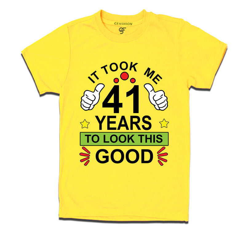 41st birthday tshirts with it took me 41 years to look this good design
