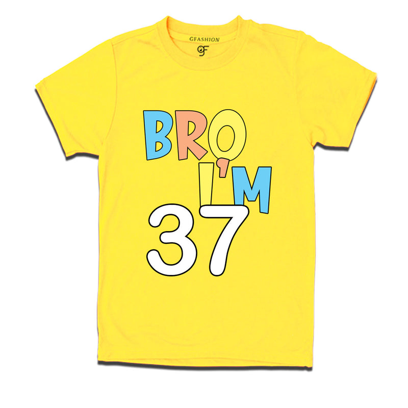 Bro I'm 37 trending birthday t shirts