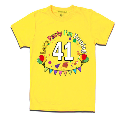 Let's party i'm turning 41 festive birthday t shirts