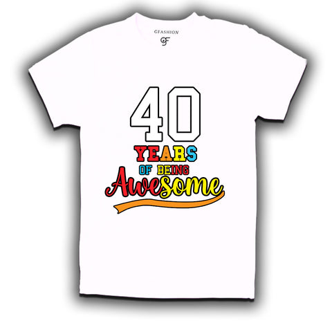 40 years of being awesome 40th birthday t-shirts
