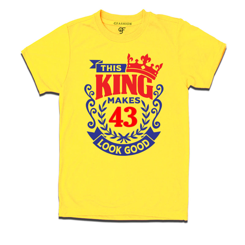 This king makes 43 look good 43rd birthday mens tshirts