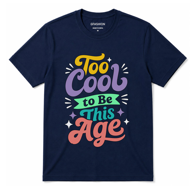 Too Cool to Be This Age T-Shirt