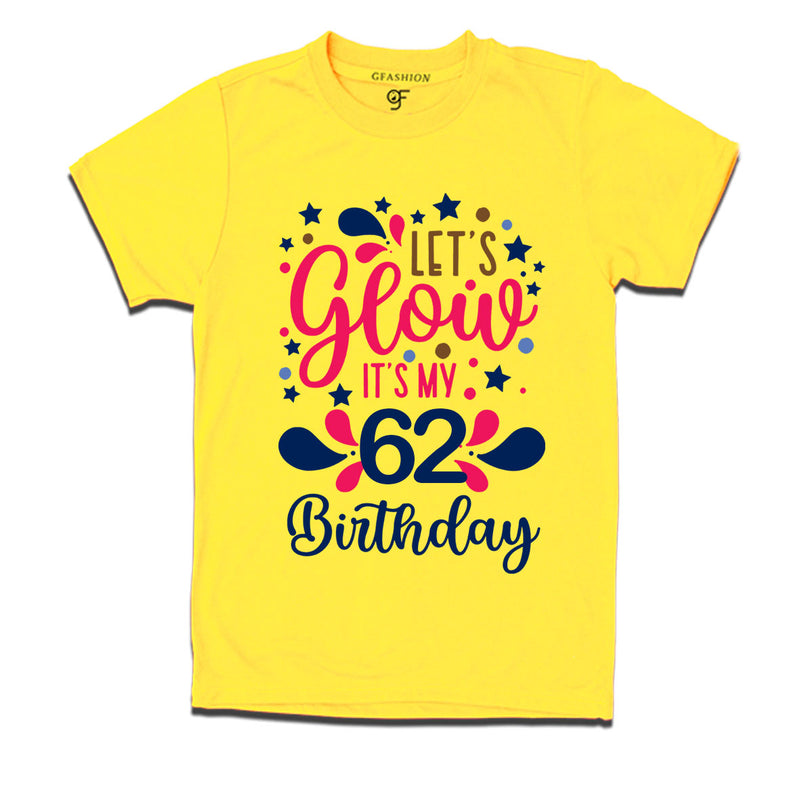 let's glow it's my 62nd birthday t-shirts