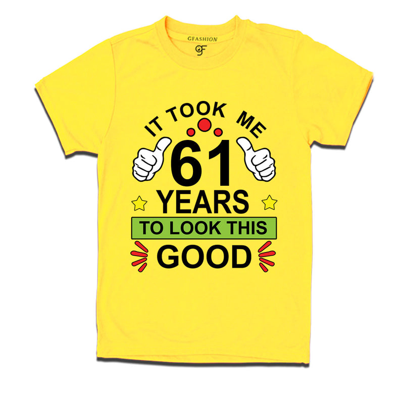 61st birthday tshirts with it took me 61 years to look this good design