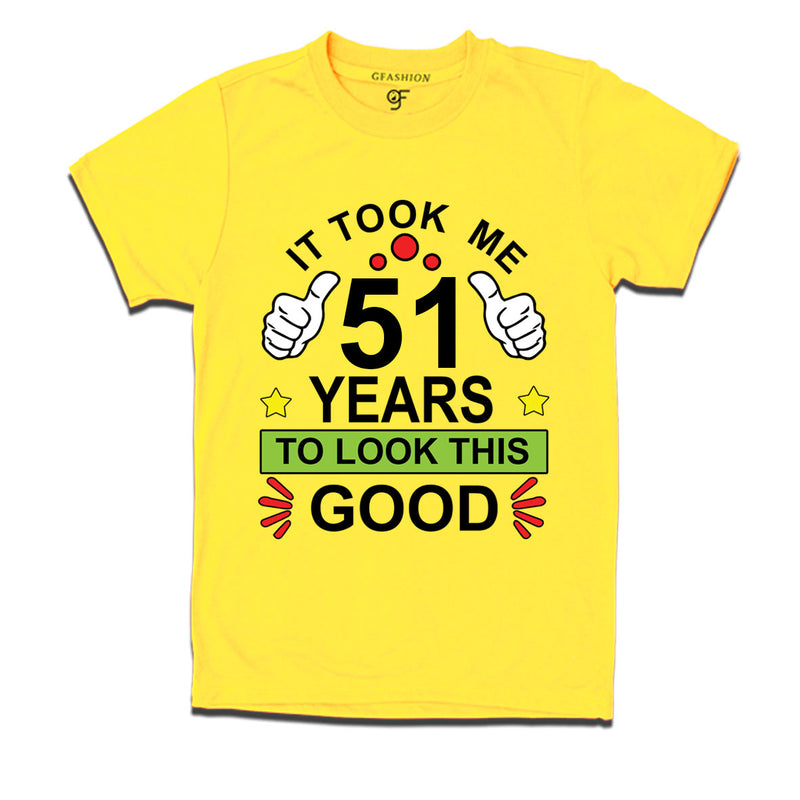 51st birthday tshirts with it took me 51 years to look this good design