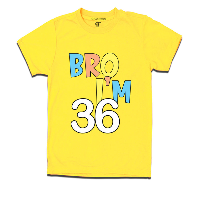 Bro I'm 36 trending birthday t shirts
