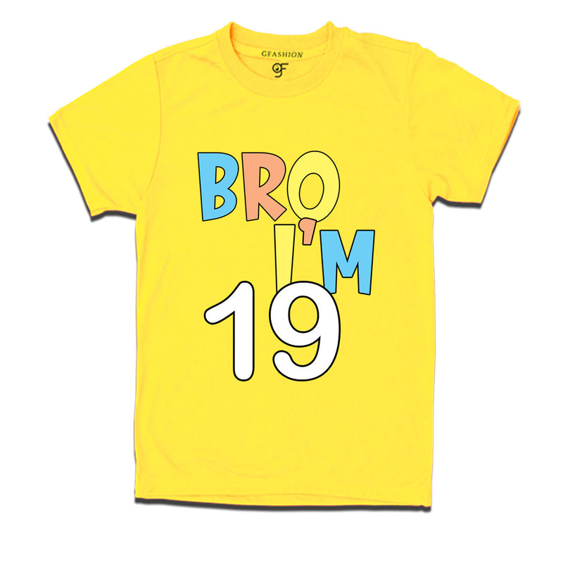 Bro I'm 19 trending birthday t shirts