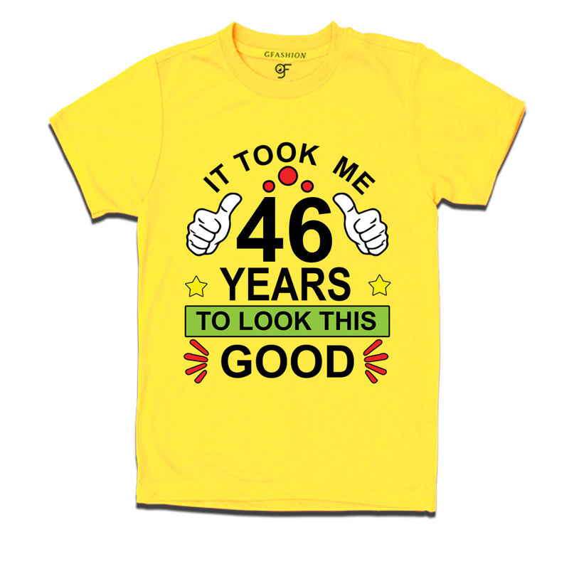 46th birthday tshirts with it took me 46 years to look this good design