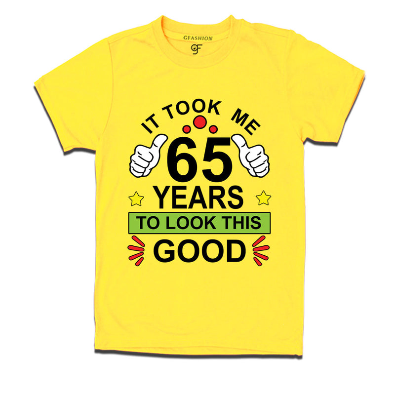 65th birthday tshirts with it took me 65 years to look this good design