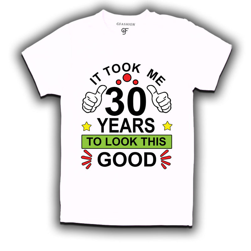 30th birthday tshirts with it took me 30 years to look this good design