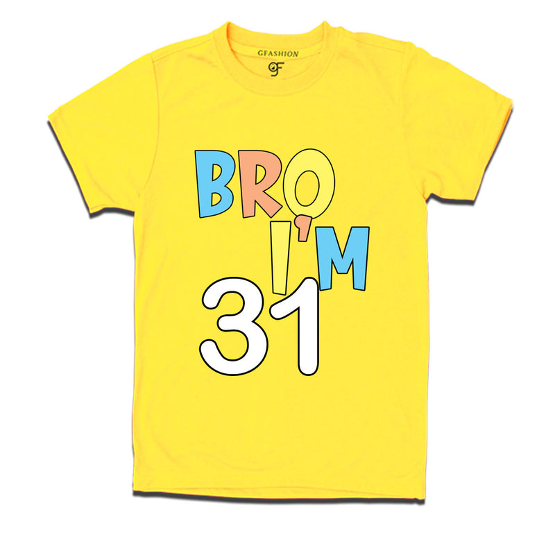 Bro I'm 31 trending birthday t shirts