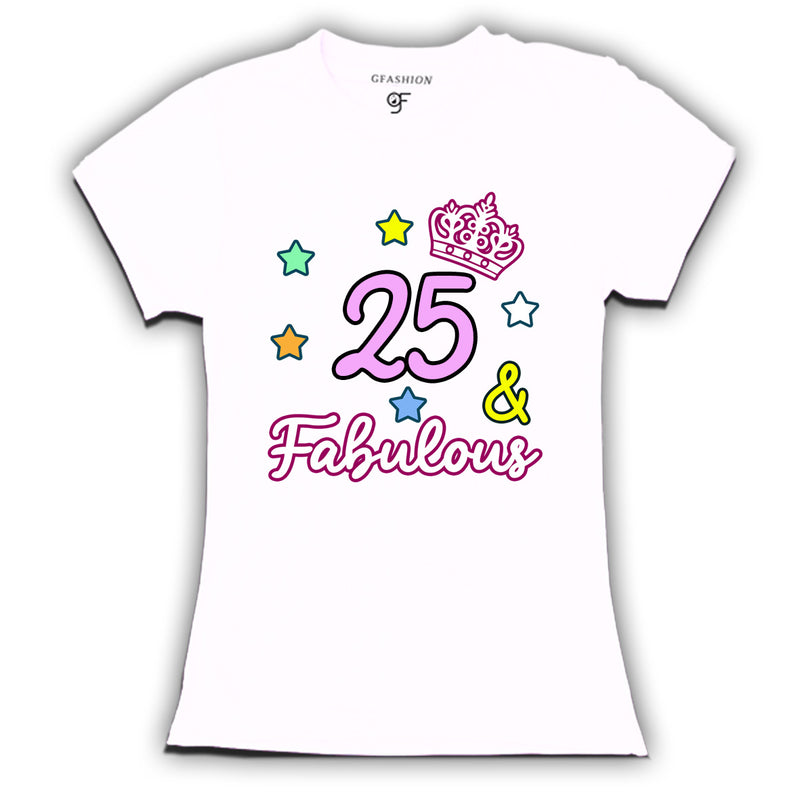 25 & Fabulous birthday women t shirts for 25th birthday