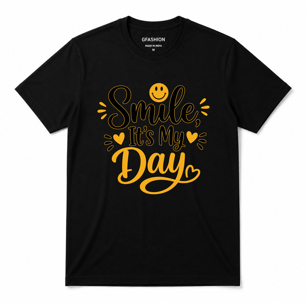 Smile It's My Day T-Shirt for Men & Women