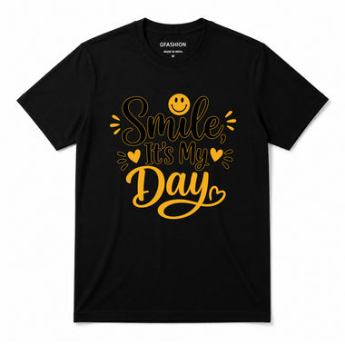 Smile It's My Day T-Shirt for Men & Women