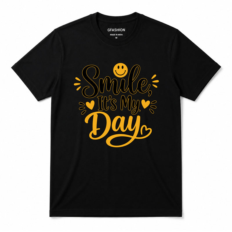 Smile It's My Day T-Shirt for Men & Women