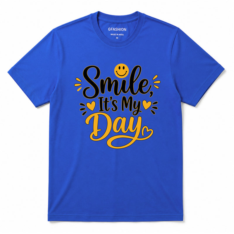 Smile It's My Day T-Shirt for Men & Women