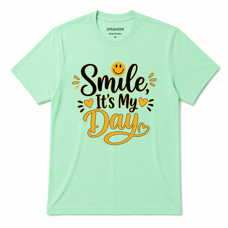 Smile It's My Day T-Shirt for Men & Women