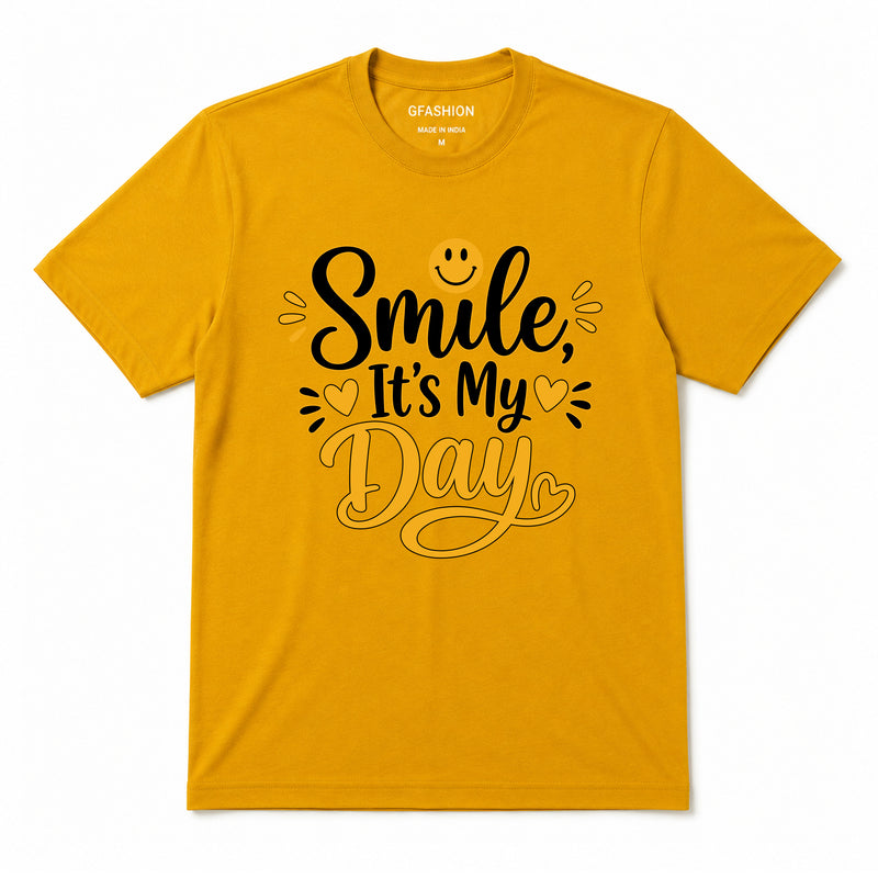 Smile It's My Day T-Shirt for Men & Women